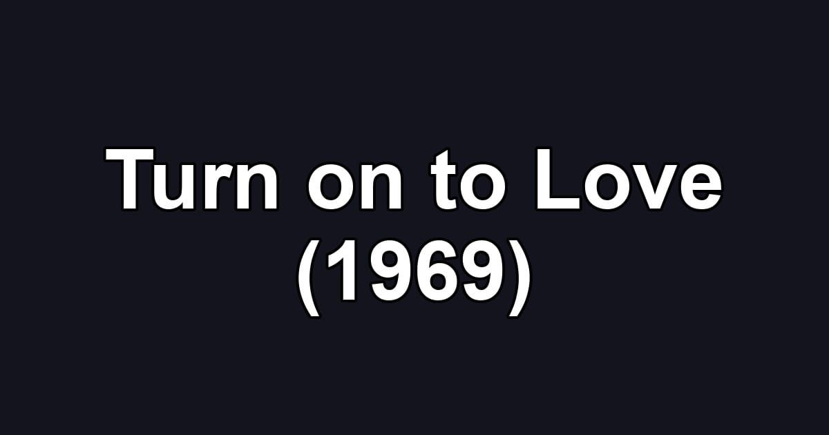 Turn on to Love (1969)