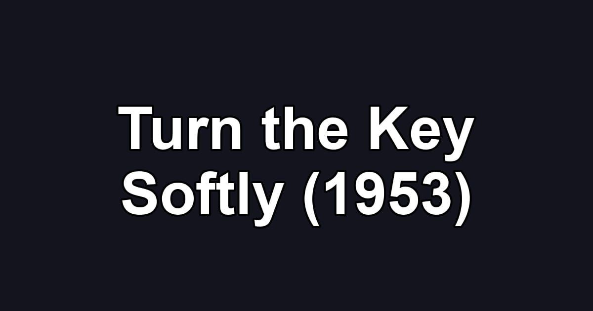 Turn the Key Softly (1953)