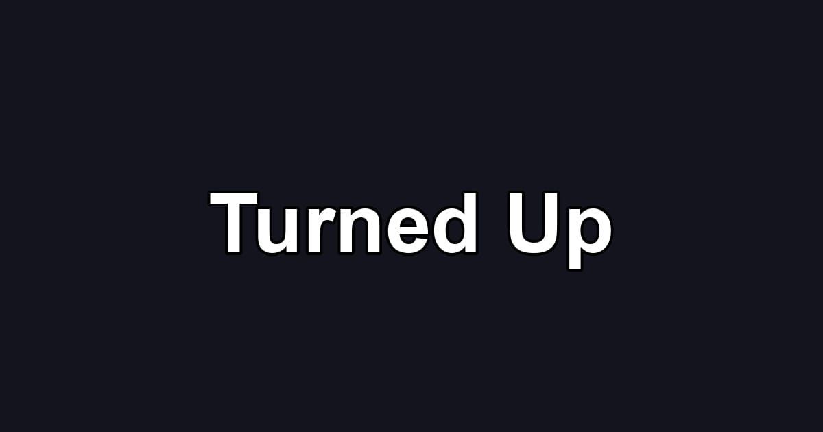 Turned Up