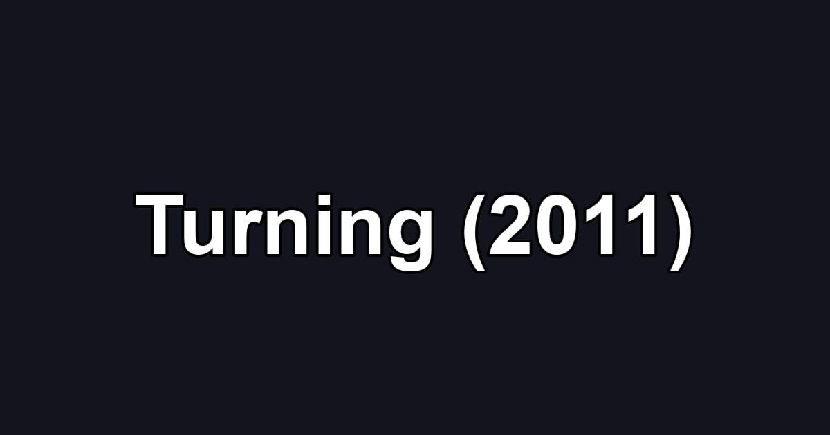 Turning (2011)