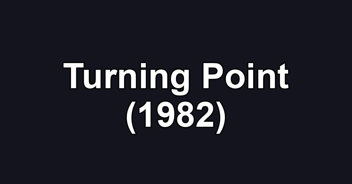 Turning Point (1982)