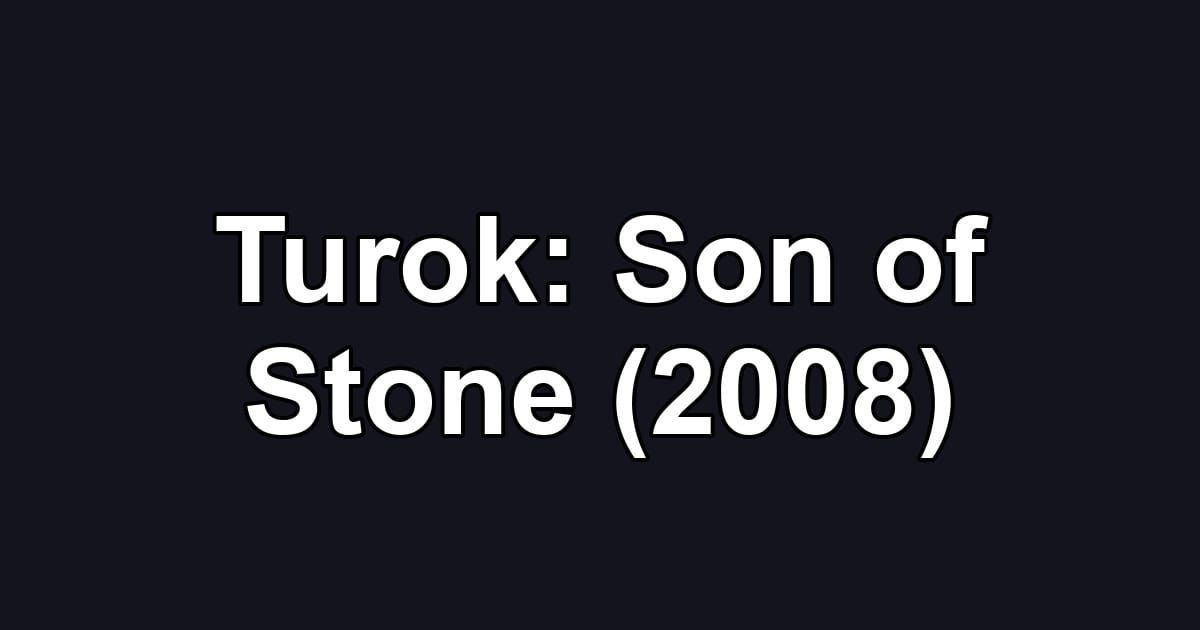Turok: Son of Stone (2008)