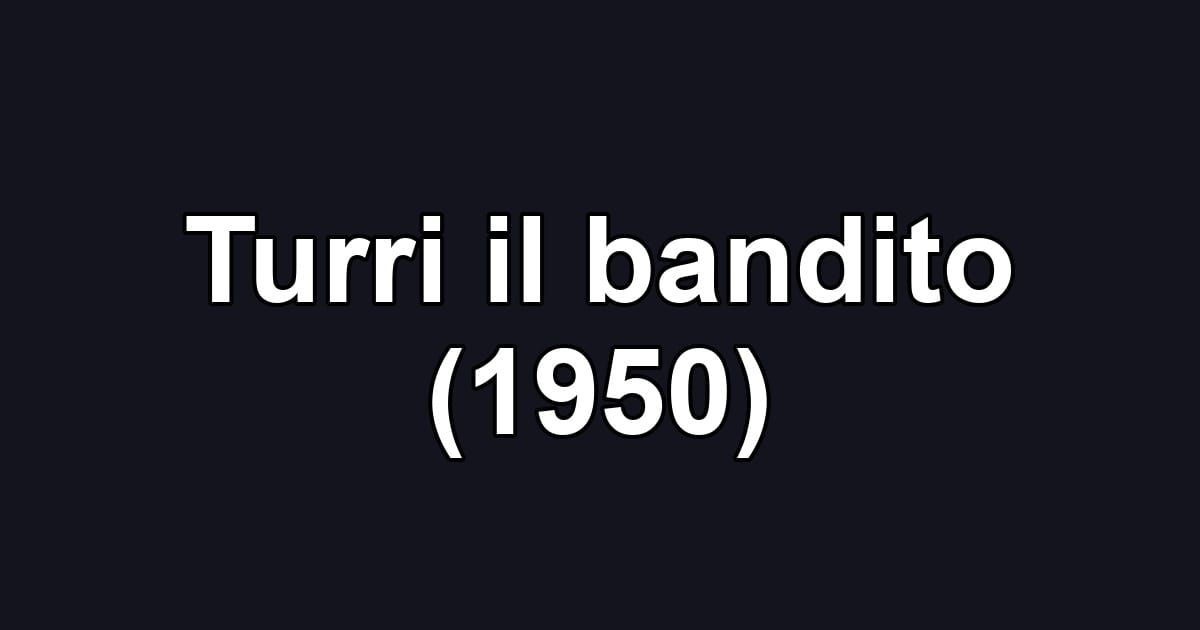 Turri il bandito (1950)