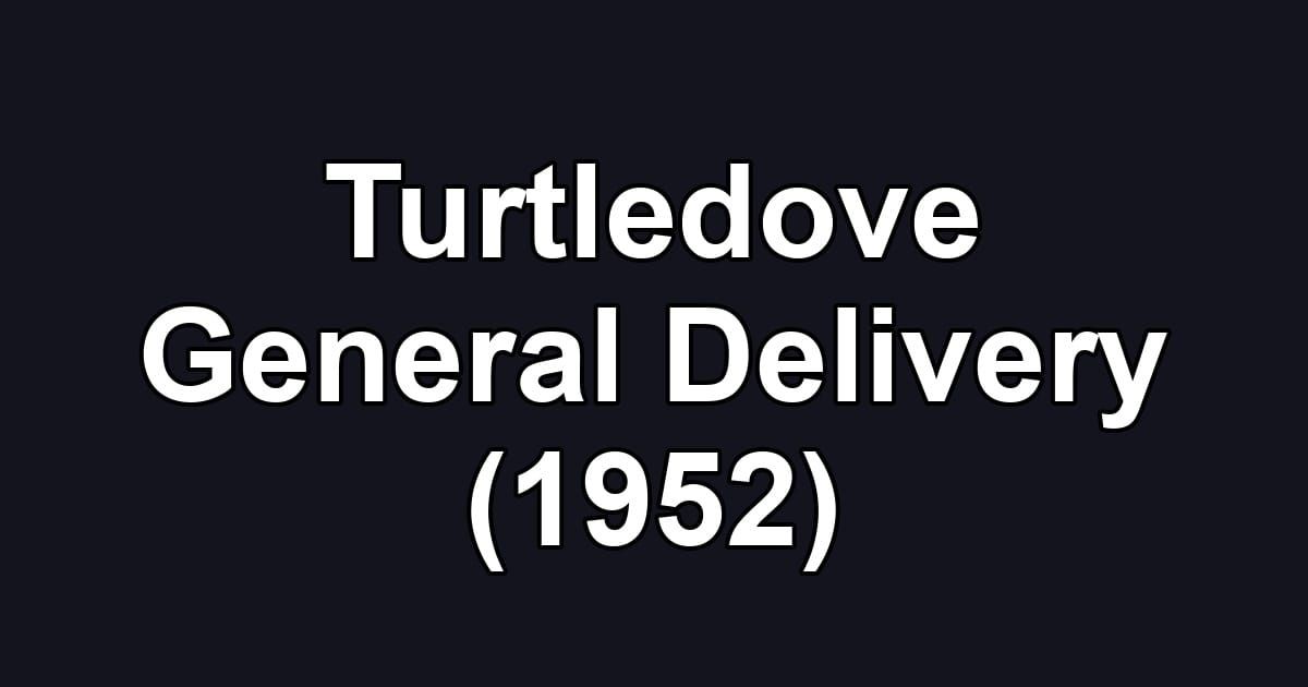 Turtledove General Delivery (1952)