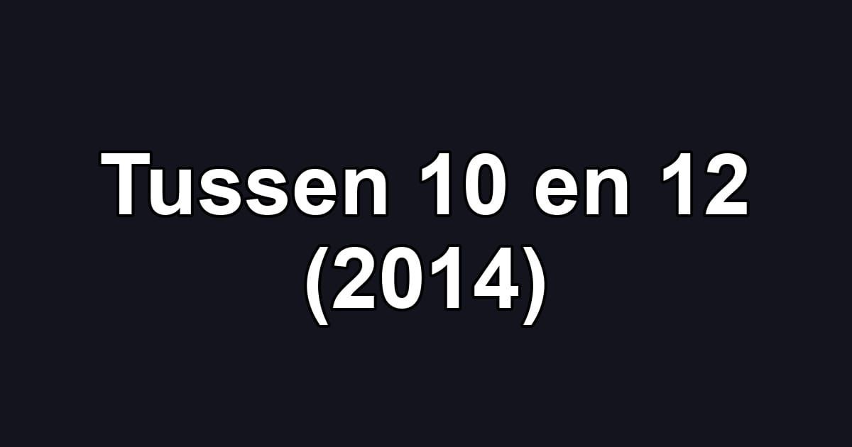 Tussen 10 en 12 (2014)