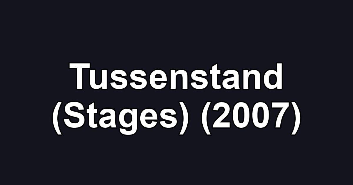 Tussenstand (Stages) (2007)