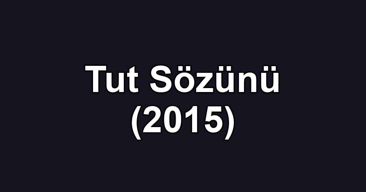 Tut Sözünü (2015)