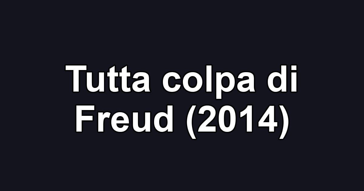 Tutta colpa di Freud (2014)