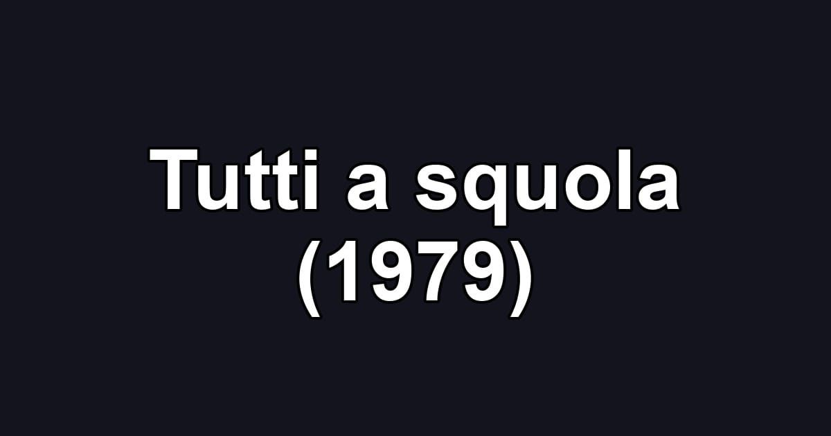 Tutti a squola (1979)