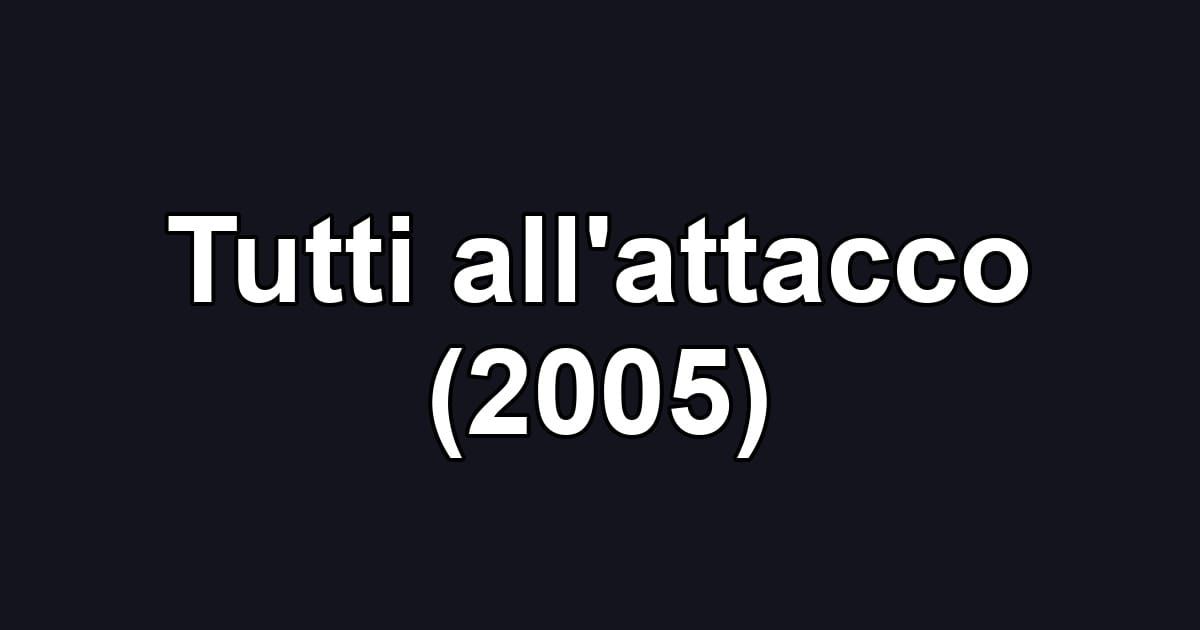 Tutti all'attacco (2005)