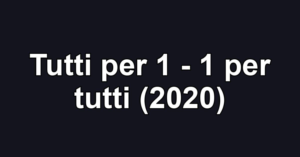 Tutti per 1 - 1 per tutti (2020)