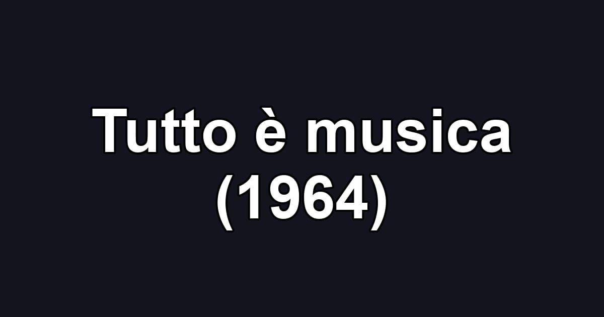 Tutto è musica (1964)