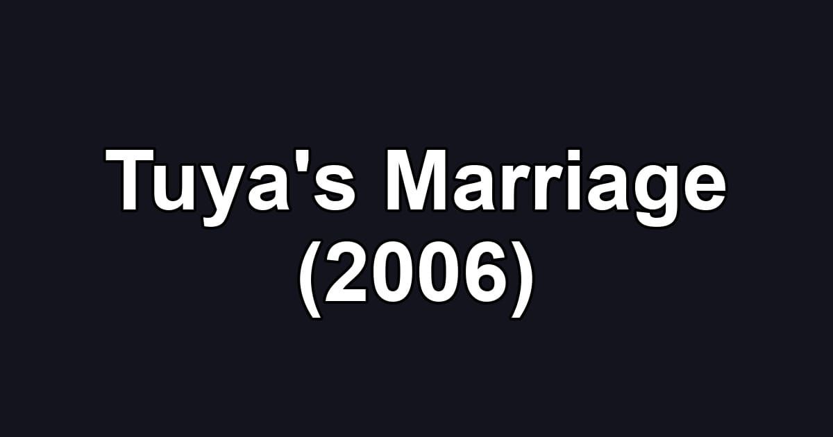 Tuya's Marriage (2006)