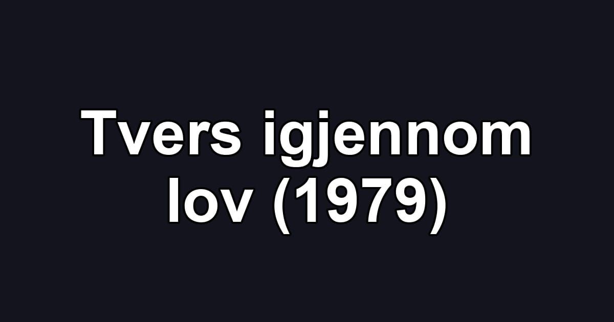 Tvers igjennom lov (1979)