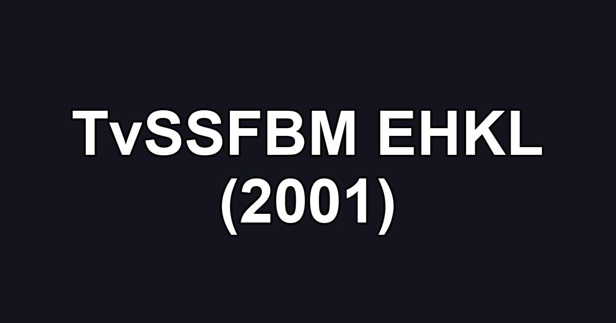 TvSSFBM EHKL (2001)