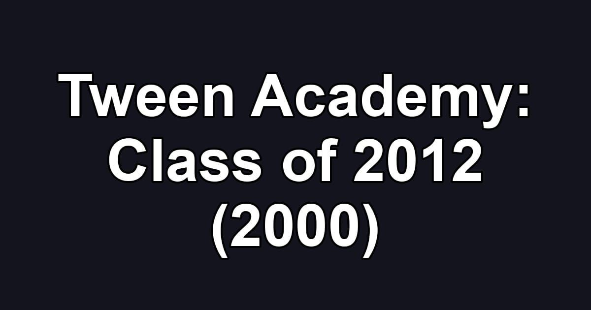 Tween Academy: Class of 2012 (2000)