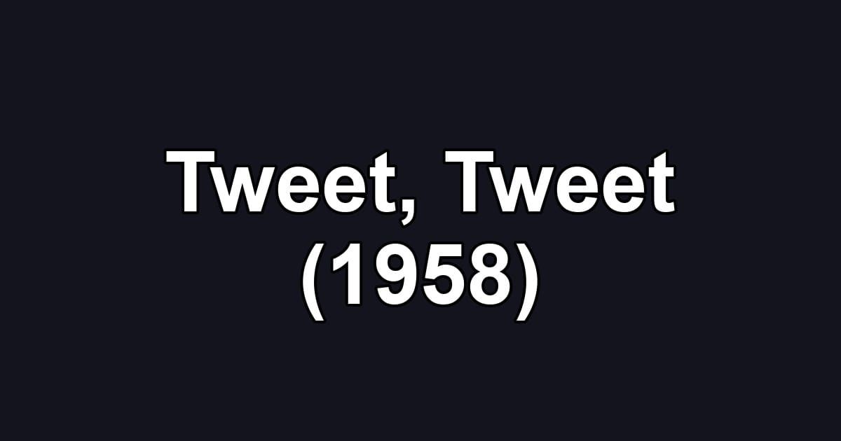 Tweet, Tweet (1958)