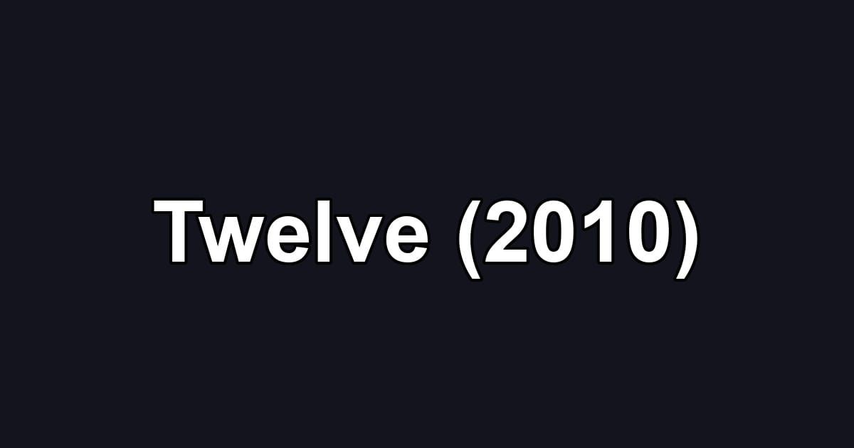 Twelve (2010)