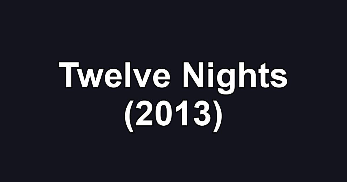 Twelve Nights (2013)