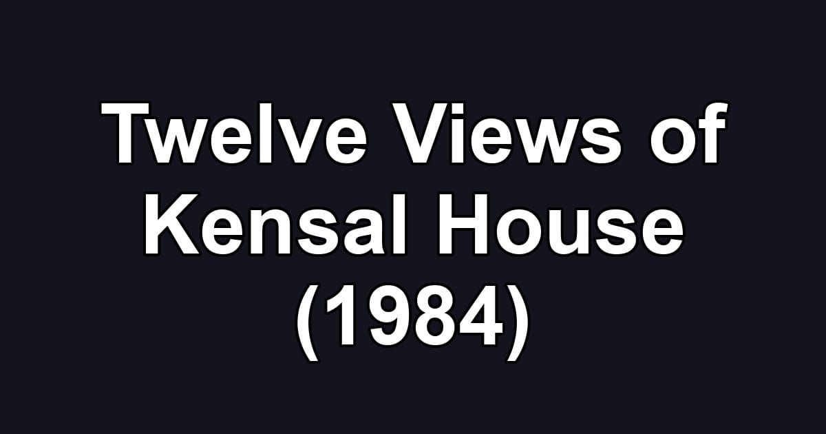 Twelve Views of Kensal House (1984)