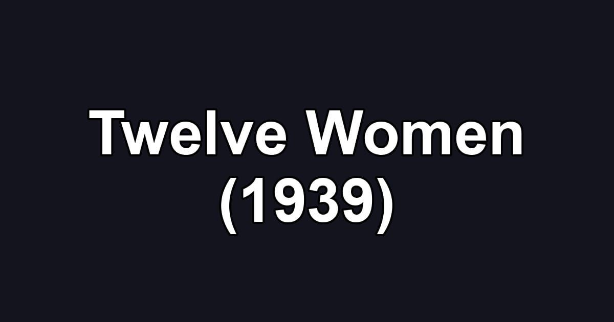 Twelve Women (1939)