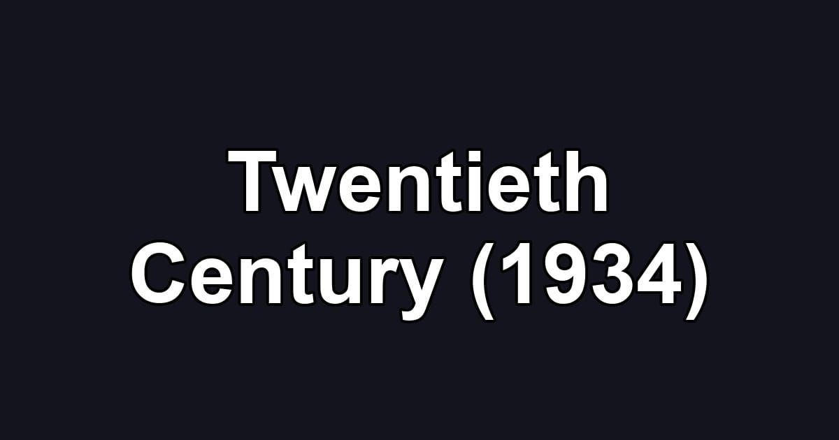 Twentieth Century (1934)