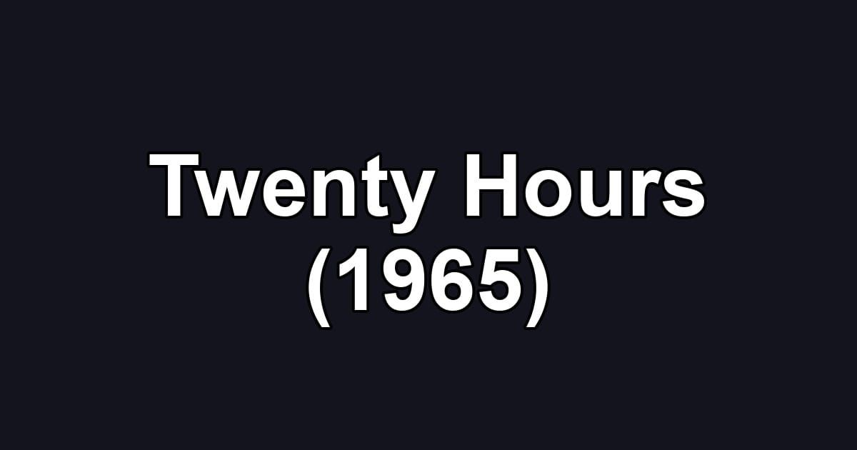 Twenty Hours (1965)