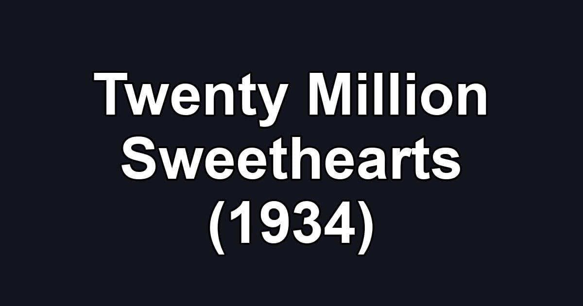 Twenty Million Sweethearts (1934)