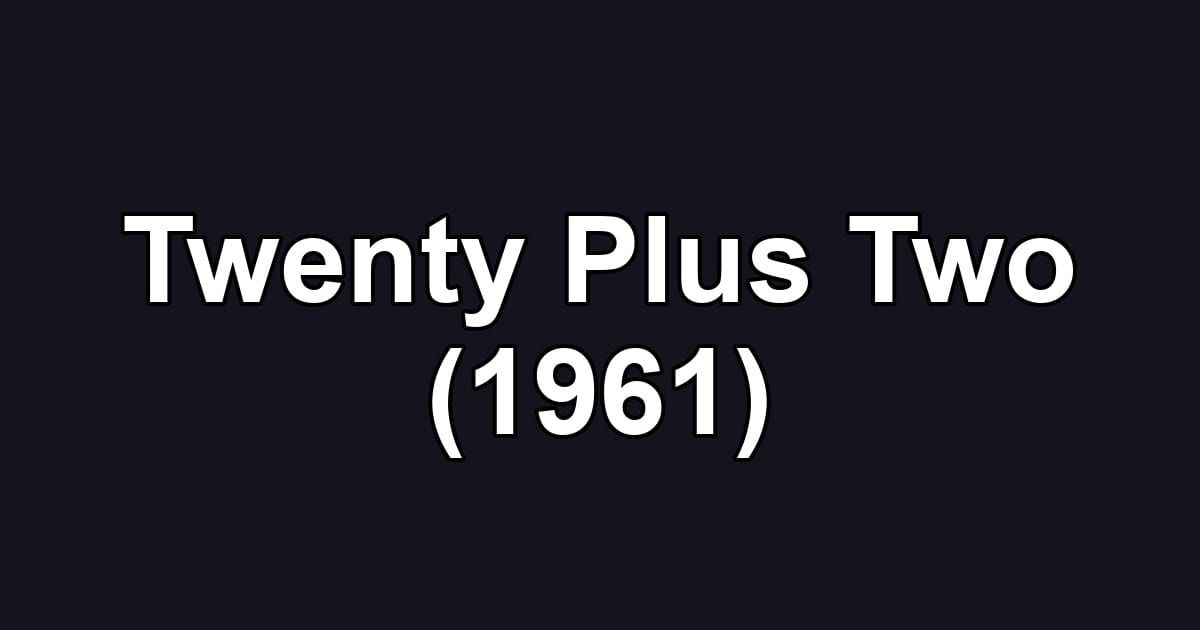 Twenty Plus Two (1961)