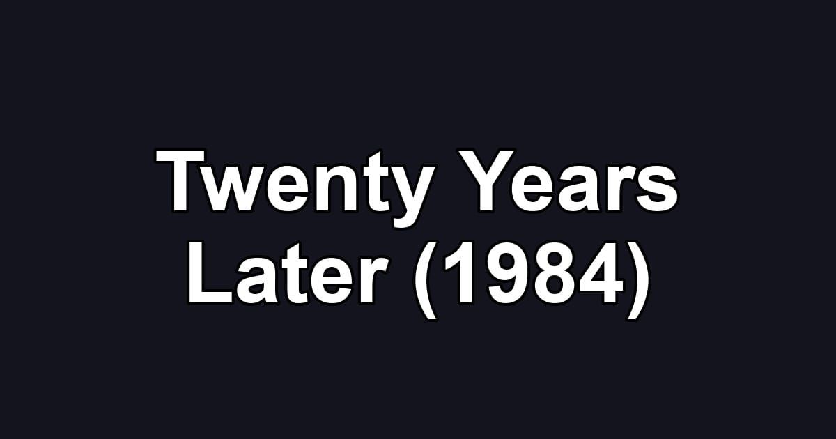 Twenty Years Later (1984)