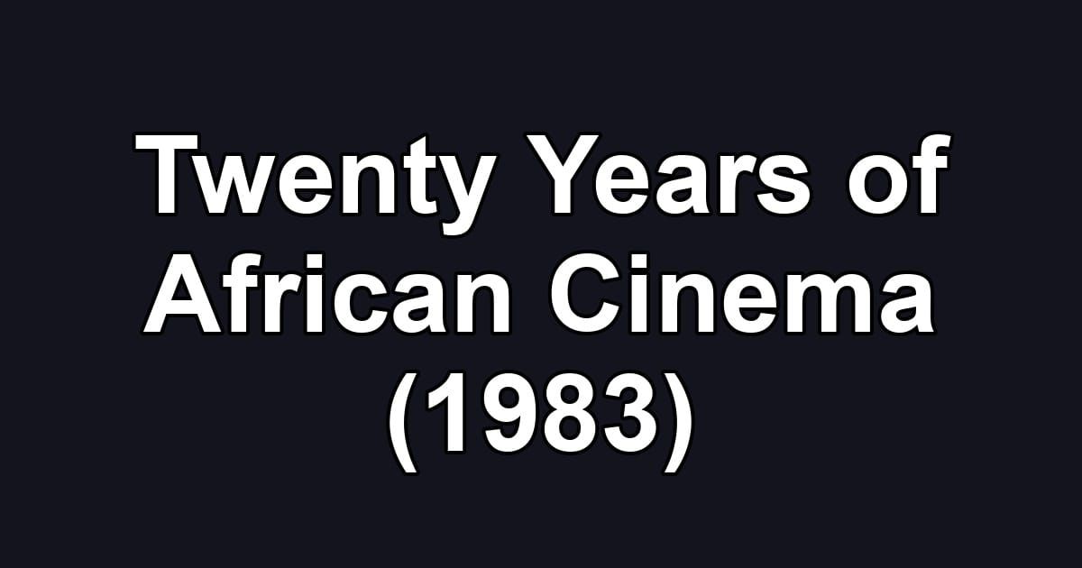 Twenty Years of African Cinema (1983)