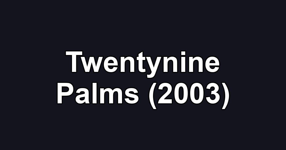 Twentynine Palms (2003)