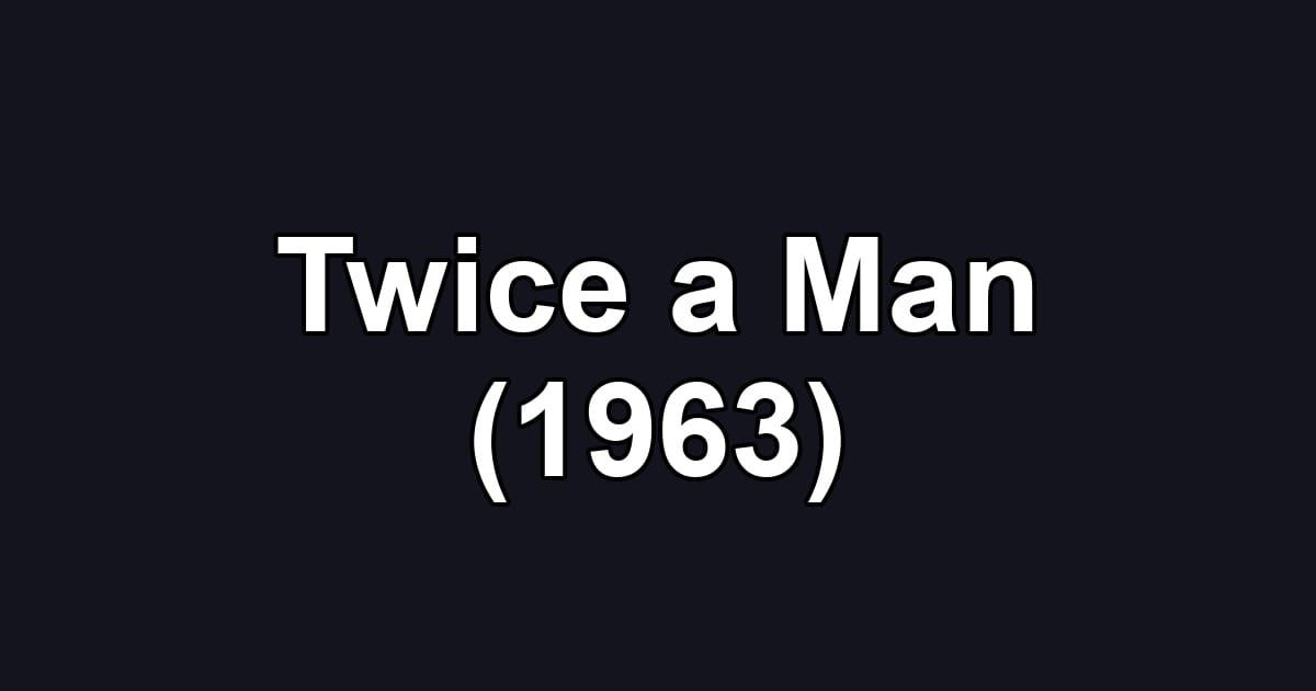 Twice a Man (1963)