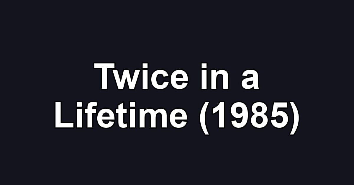 Twice in a Lifetime (1985)