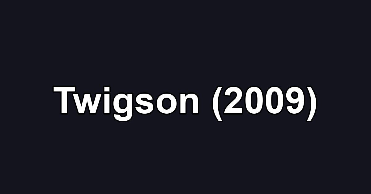 Twigson (2009)