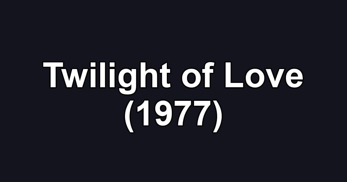 Twilight of Love (1977)