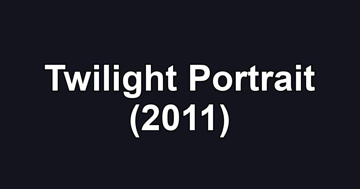 Twilight Portrait (2011)
