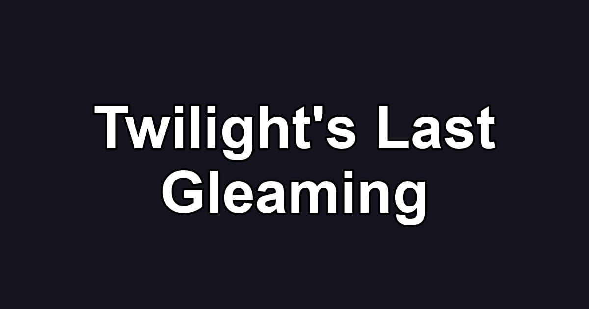 Twilight's Last Gleaming