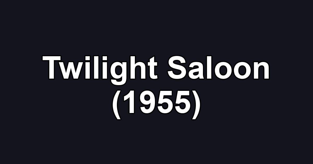Twilight Saloon (1955)