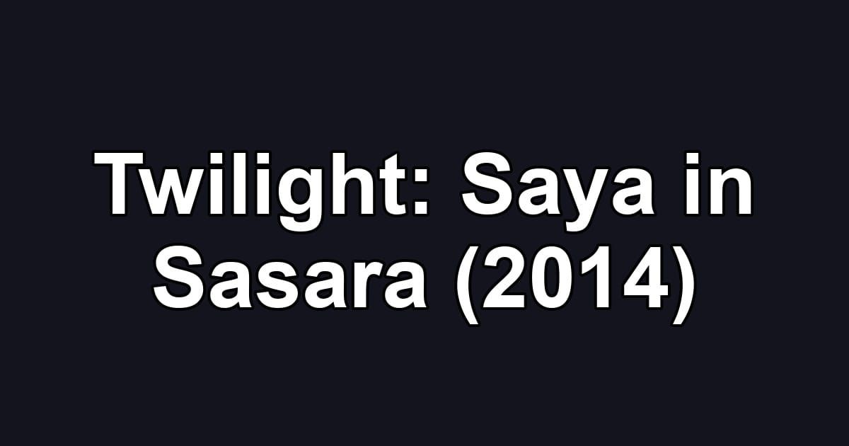 Twilight: Saya in Sasara (2014)