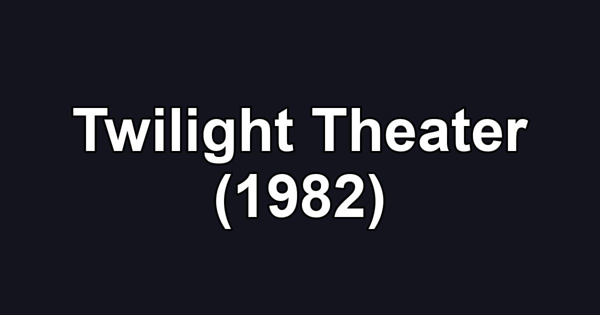Twilight Theater (1982)
