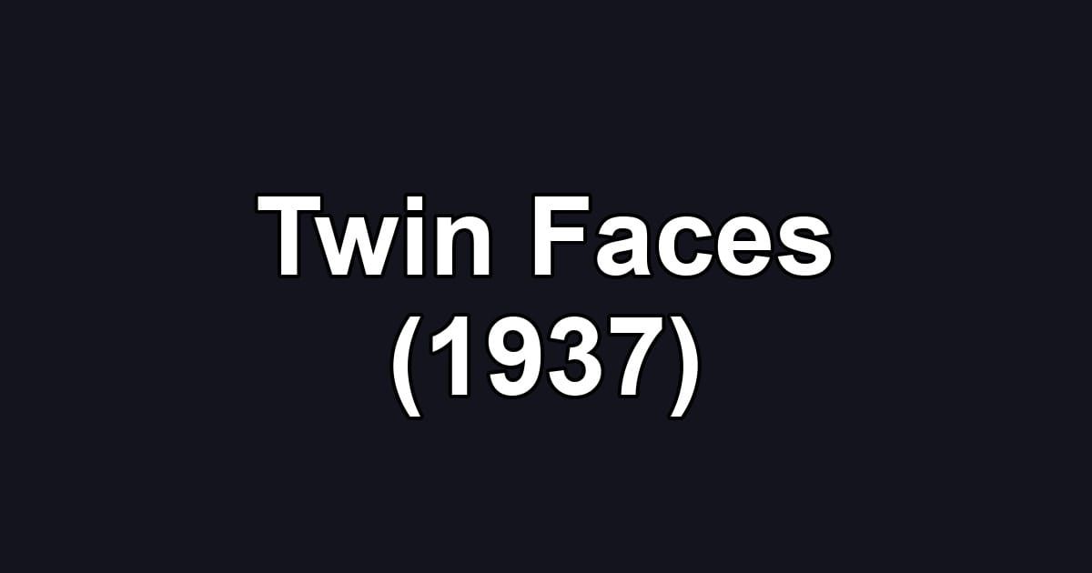 Twin Faces (1937)