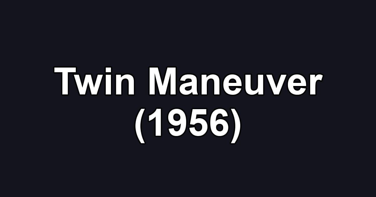 Twin Maneuver (1956)