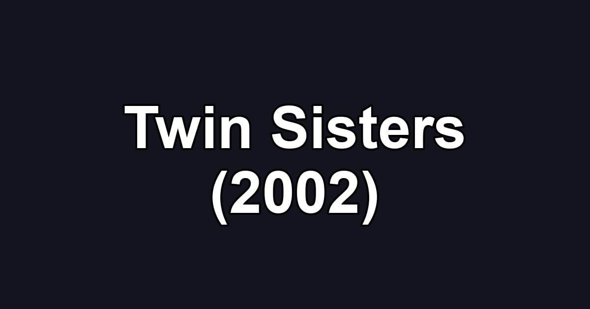Twin Sisters (2002)