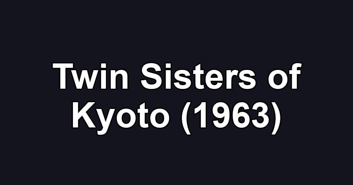 Twin Sisters of Kyoto (1963)