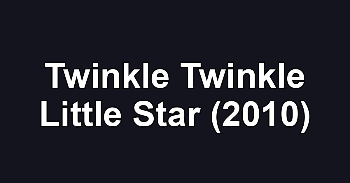 Twinkle Twinkle Little Star (2010)