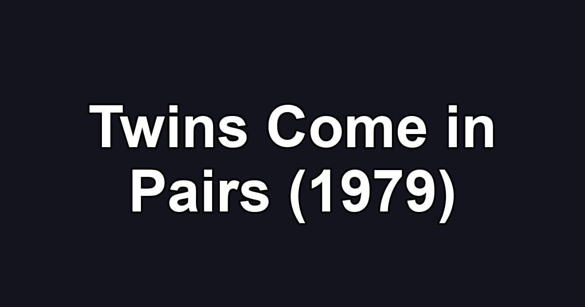 Twins Come in Pairs (1979)