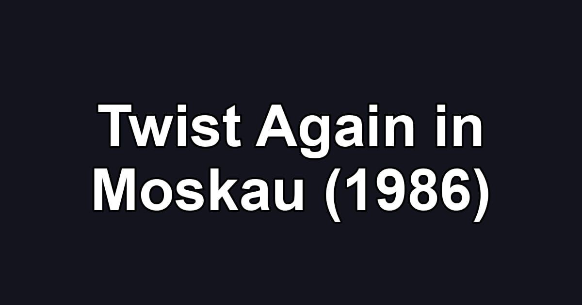 Twist Again in Moskau (1986)