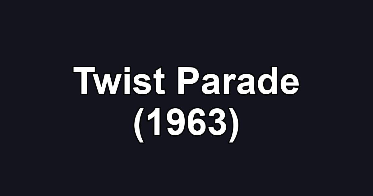 Twist Parade (1963)