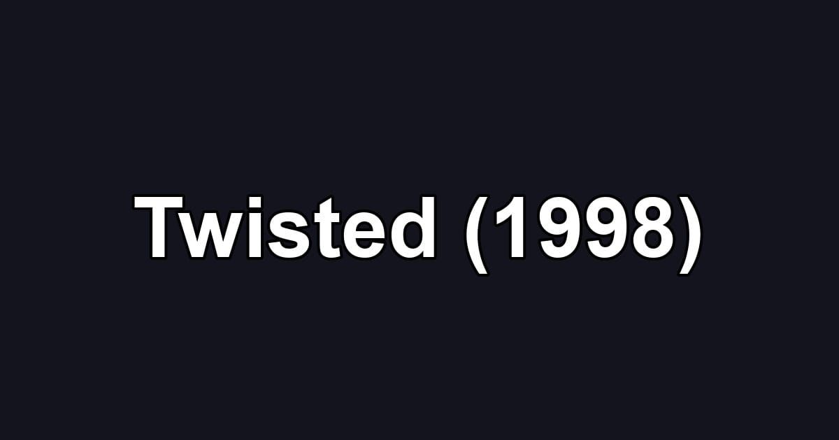 Twisted (1998)